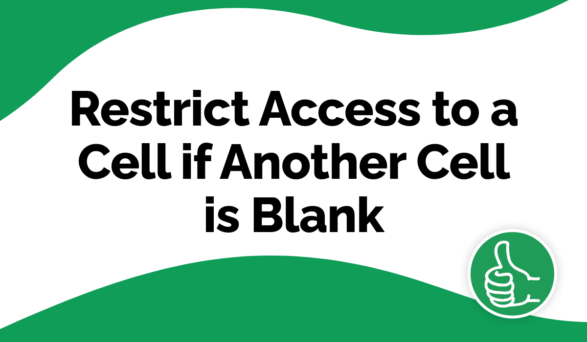 restrict-access-to-a-cell-if-another-cell-is-blank-better-sheets