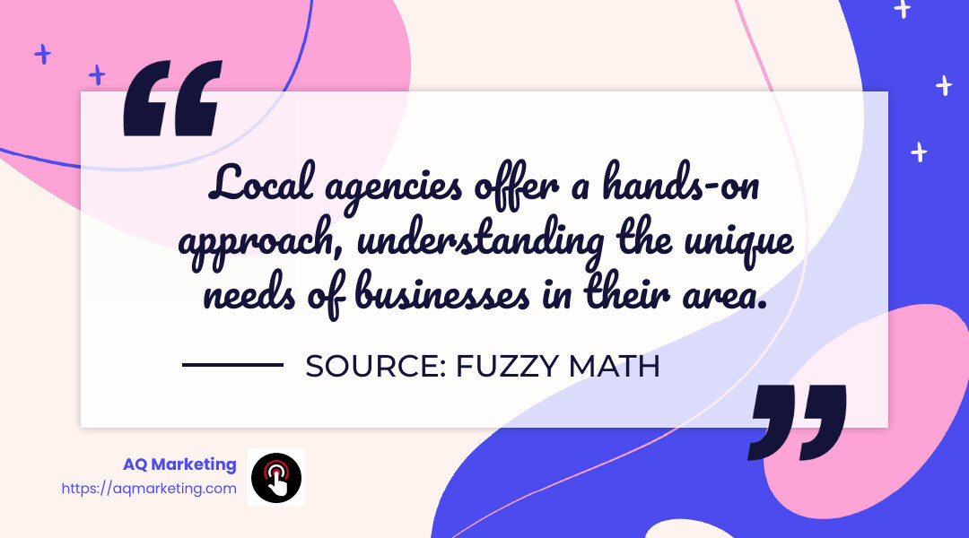 Local agencies offer a hands-on approach, understanding the unique needs of businesses in their area. - Source: Fuzzy Math - design agency near me infographic simple-quote-landscape-colorful