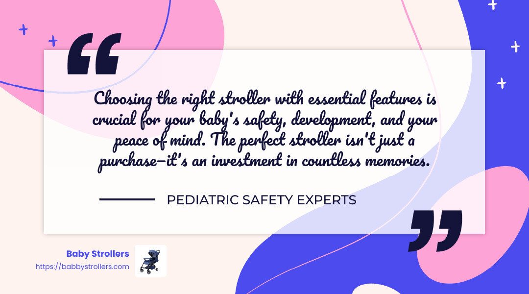 Expert quote about choosing the right stroller with essential features being crucial for baby's safety and parent's peace of mind - newborn stroller features infographic simple-quote-landscape-colorful