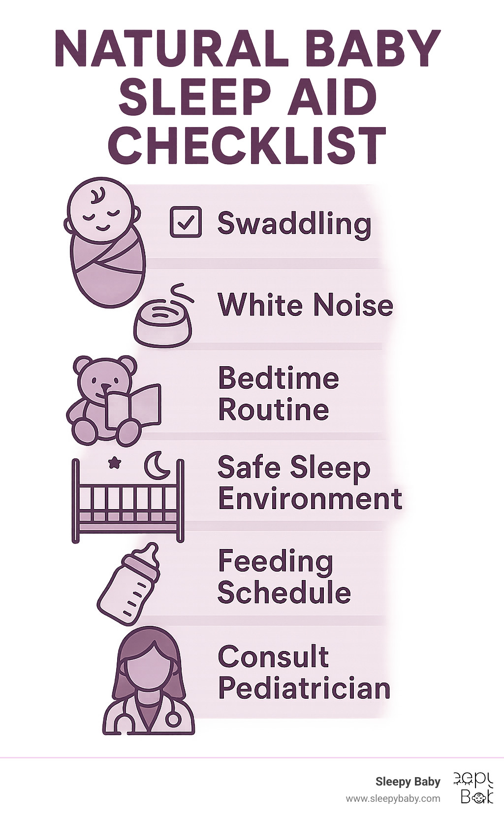 Natural baby sleep aid checklist showing swaddling technique, white noise setup, bedtime routine steps, safe sleep environment, feeding schedule, and when to consult pediatrician - with checkboxes for easy implementation tracking - natural baby sleep aid infographic 