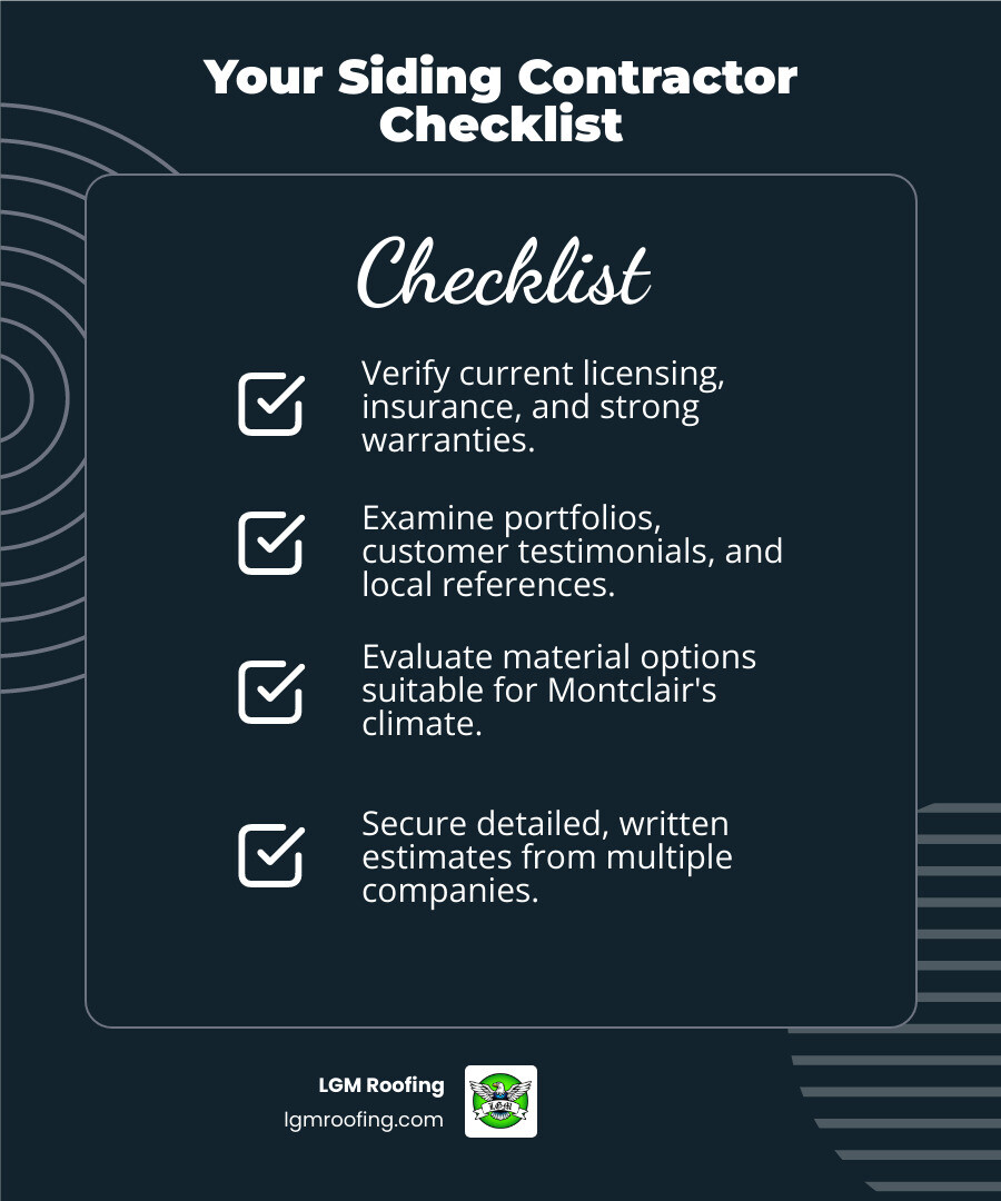 Infographic showing 5 key steps to choosing a siding contractor: 1. Verify licensing and insurance credentials 2. Review portfolios and customer testimonials 3. Compare material options for climate suitability 4. Confirm warranty coverage on labor and materials 5. Get detailed written estimates from multiple contractors - best siding contractors in montclair, nj infographic checklist-dark-blue