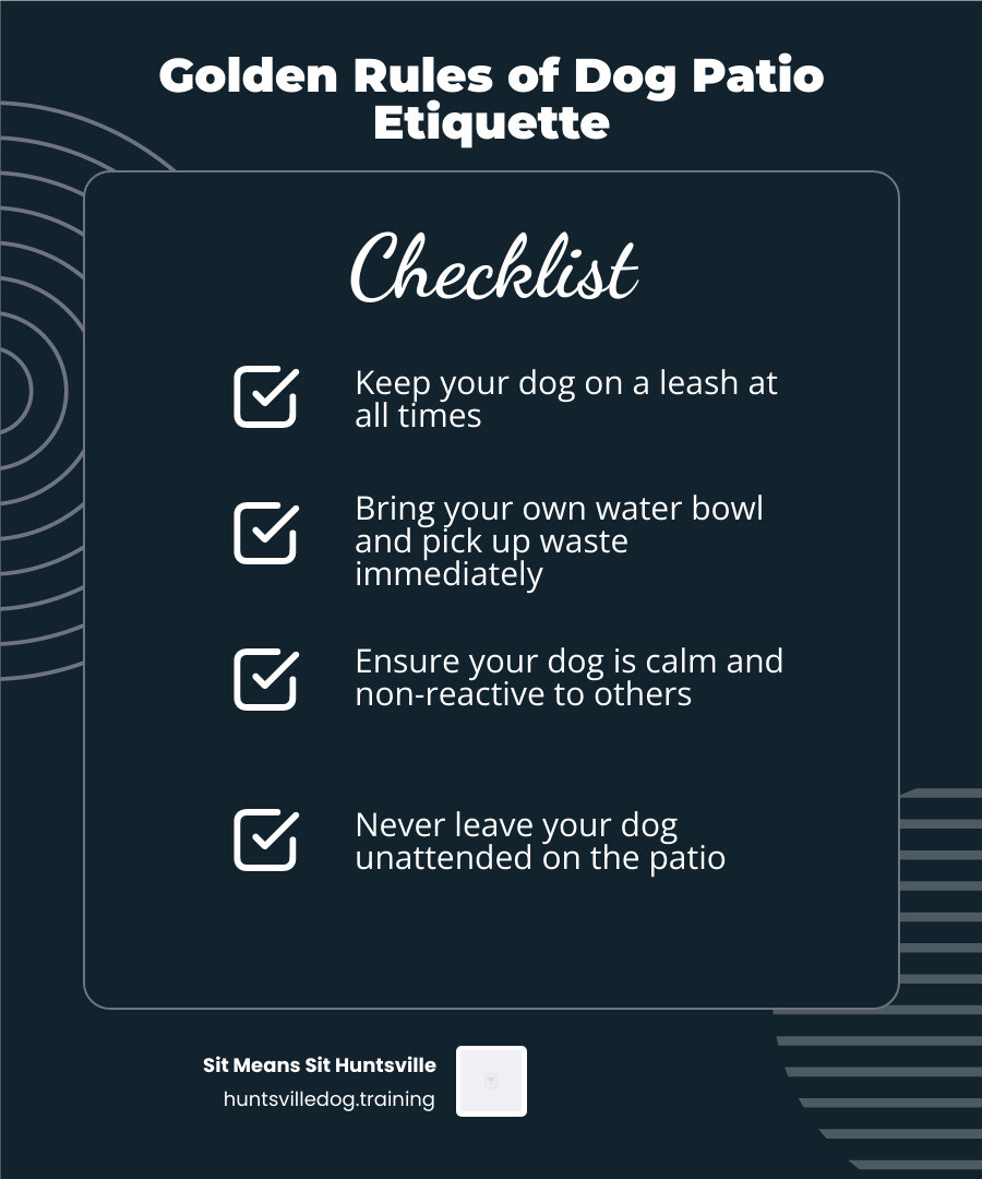 infographic showing dog patio etiquette rules: keep dog on leash, bring water bowl, pick up waste immediately, ensure dog is calm and non-reactive, never leave dog unattended, use flat buckle collar only, confirm patio policy before arriving - dog friendly restaurants huntsville infographic checklist-dark-blue