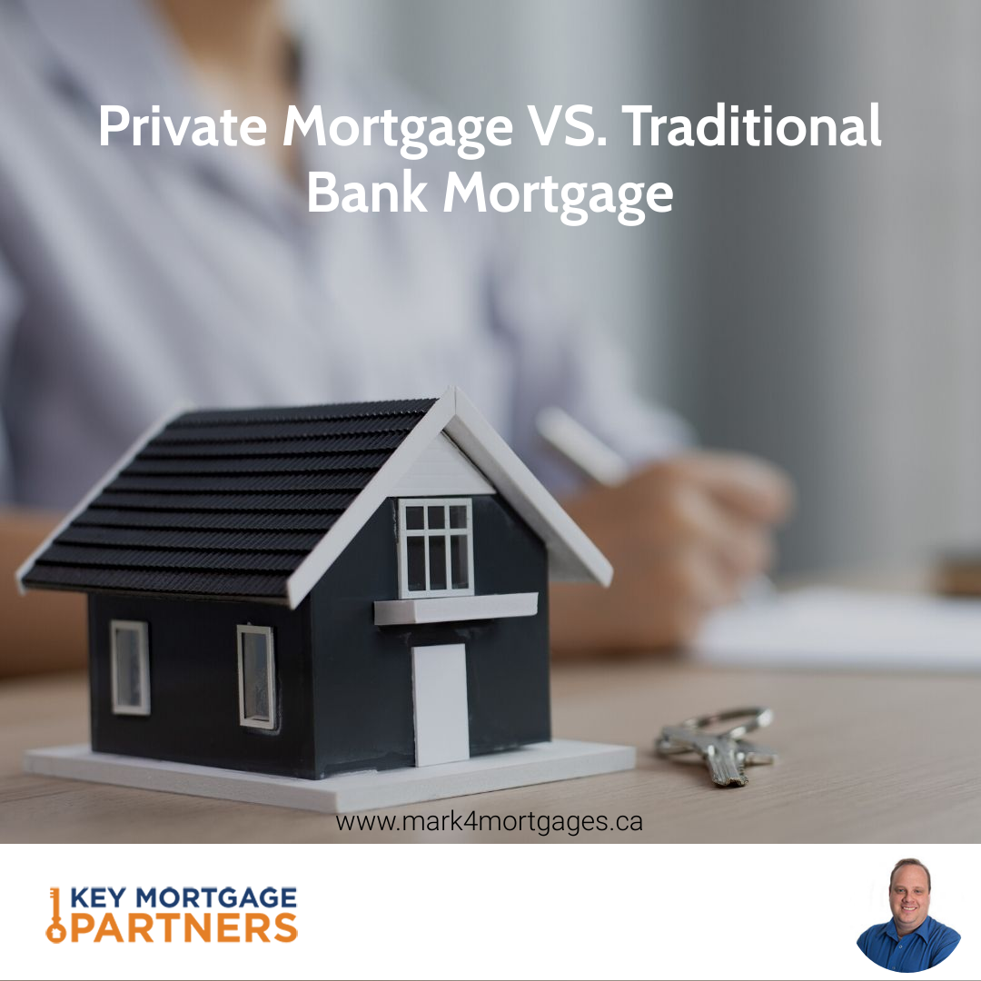 Private Mortgage VS. Traditional Bank Mortgage