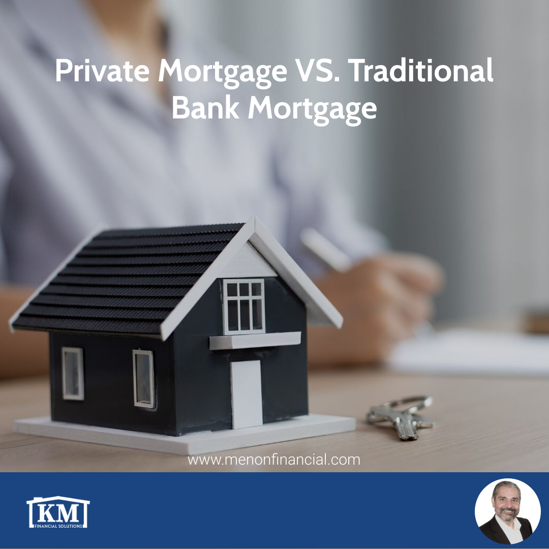 Private Mortgage VS. Traditional Bank Mortgage