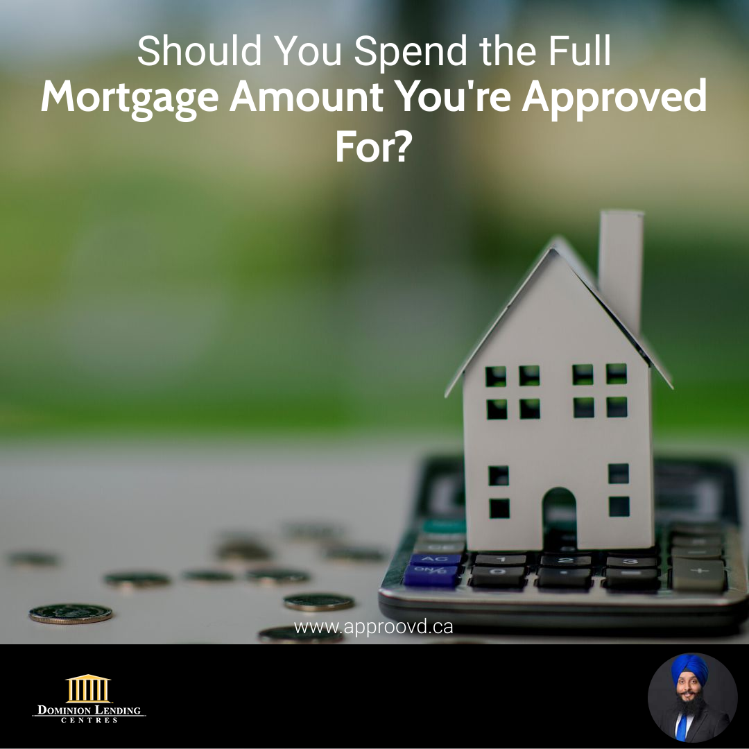 Should You Spend the Full Mortgage Amount You're Approved For?