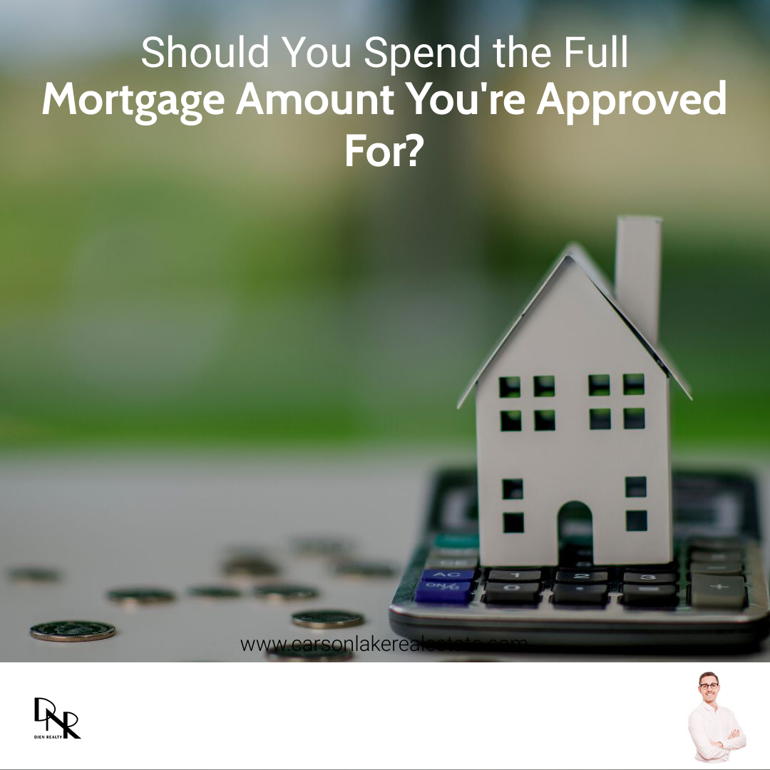 Should You Spend the Full Mortgage Amount You're Approved For?