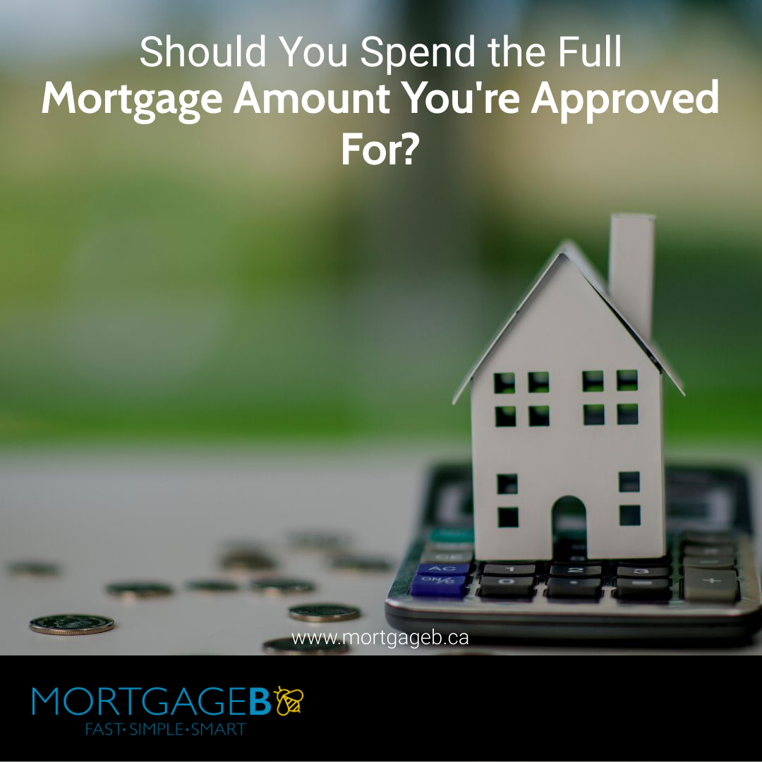 Should You Spend the Full Mortgage Amount You're Approved For?