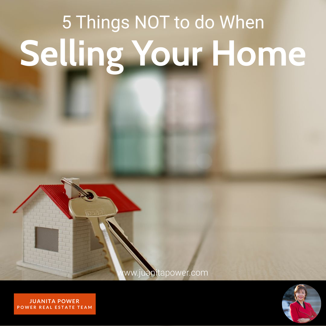 5 Things NOT to do When Selling Your Home
