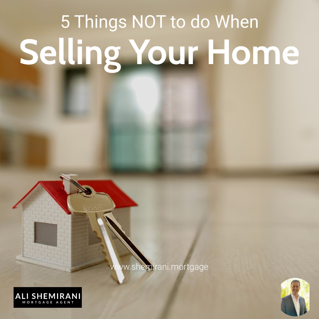 5 Things NOT to do When Selling Your Home