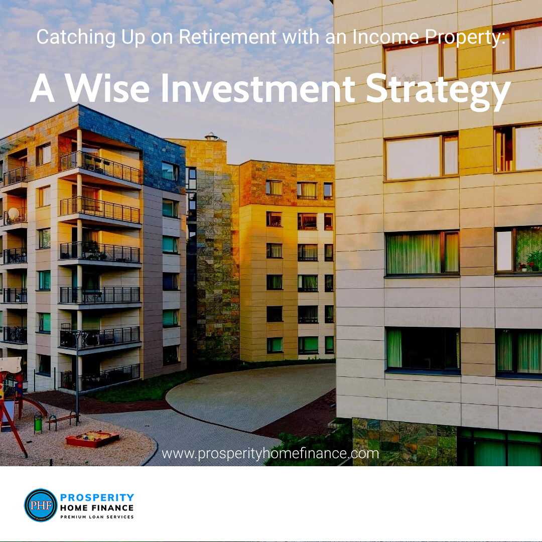Catching Up on Retirement with an Income Property: A Wise Investment Strategy