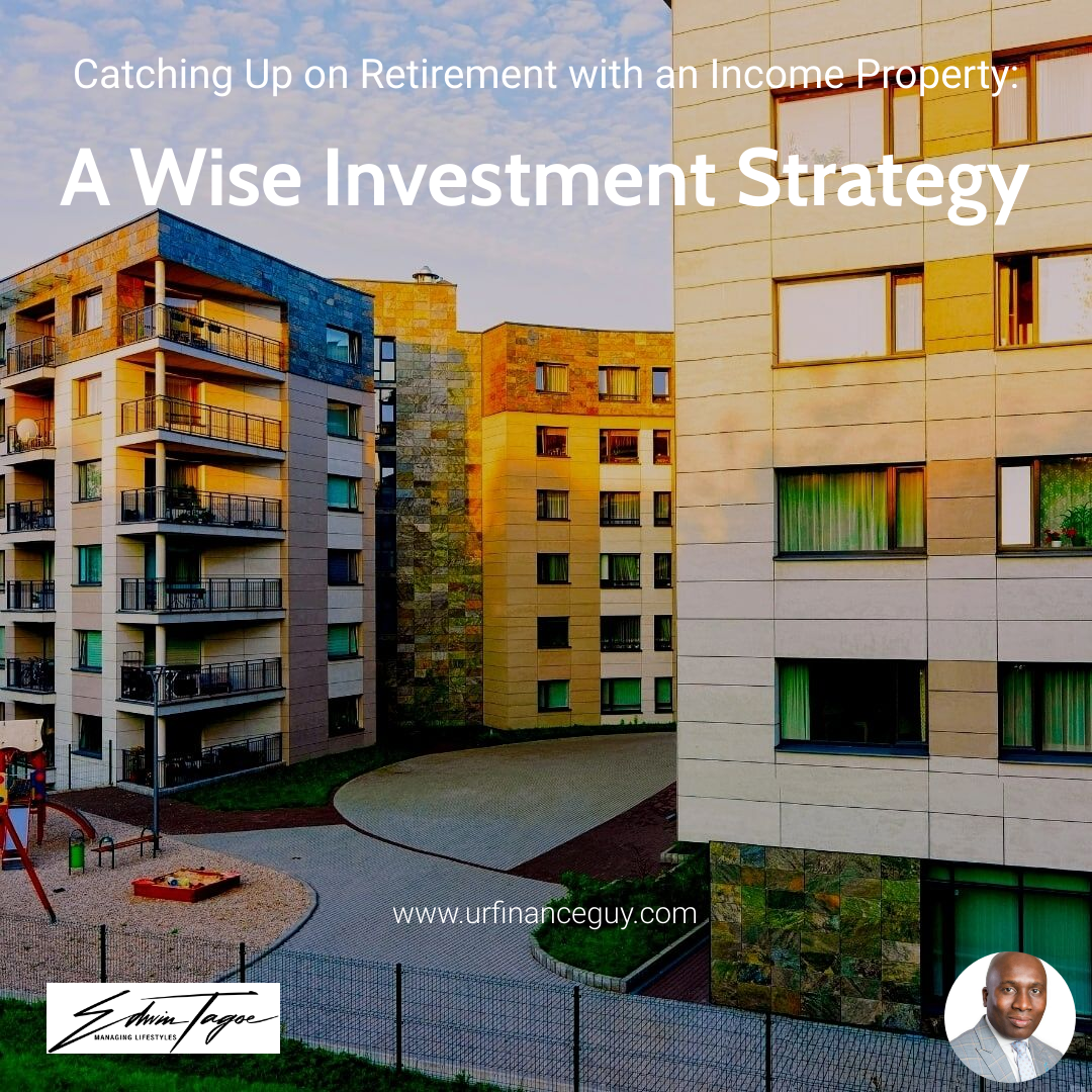 Catching Up on Retirement with an Income Property: A Wise Investment Strategy