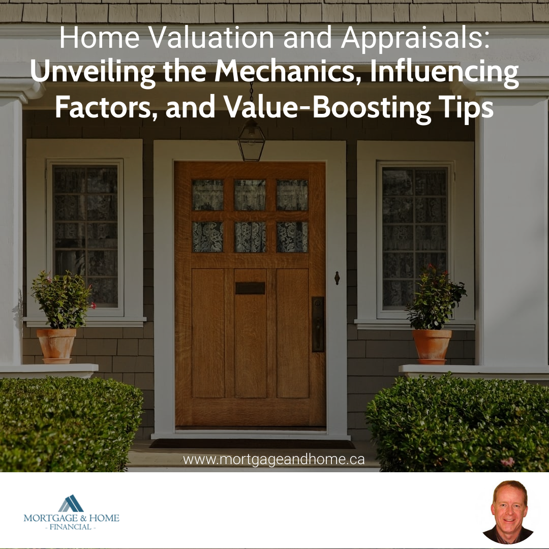 Home Valuation and Appraisals: Unveiling the Mechanics, Influencing Factors, and Value-Boosting Tips