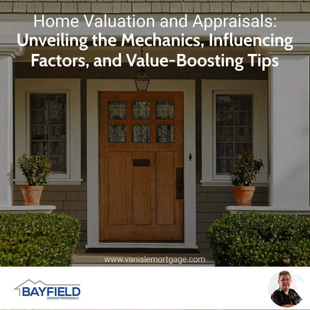 Home Valuation and Appraisals: Unveiling the Mechanics, Influencing Factors, and Value-Boosting Tips