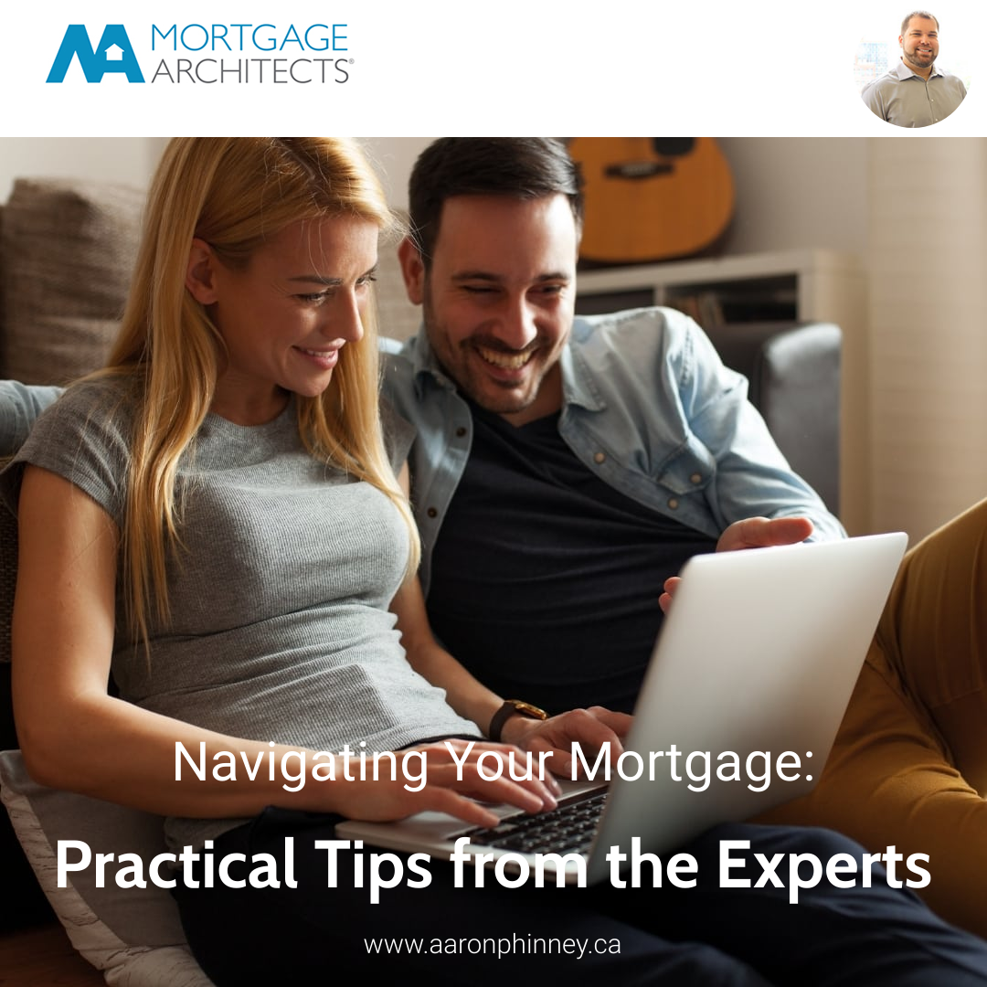 Navigating Your Mortgage: Practical Tips from the Experts