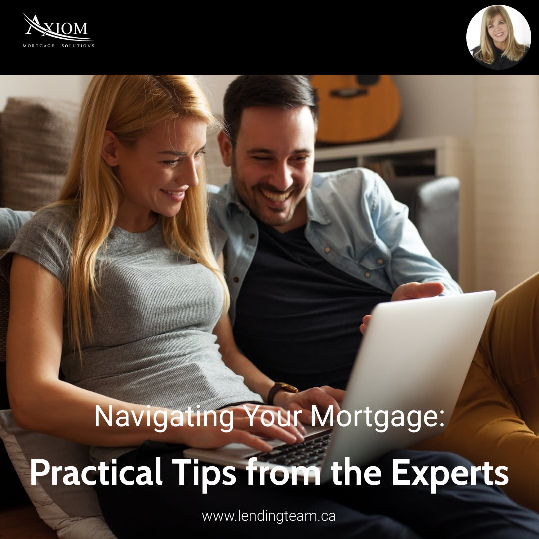 Navigating Your Mortgage: Practical Tips from the Experts