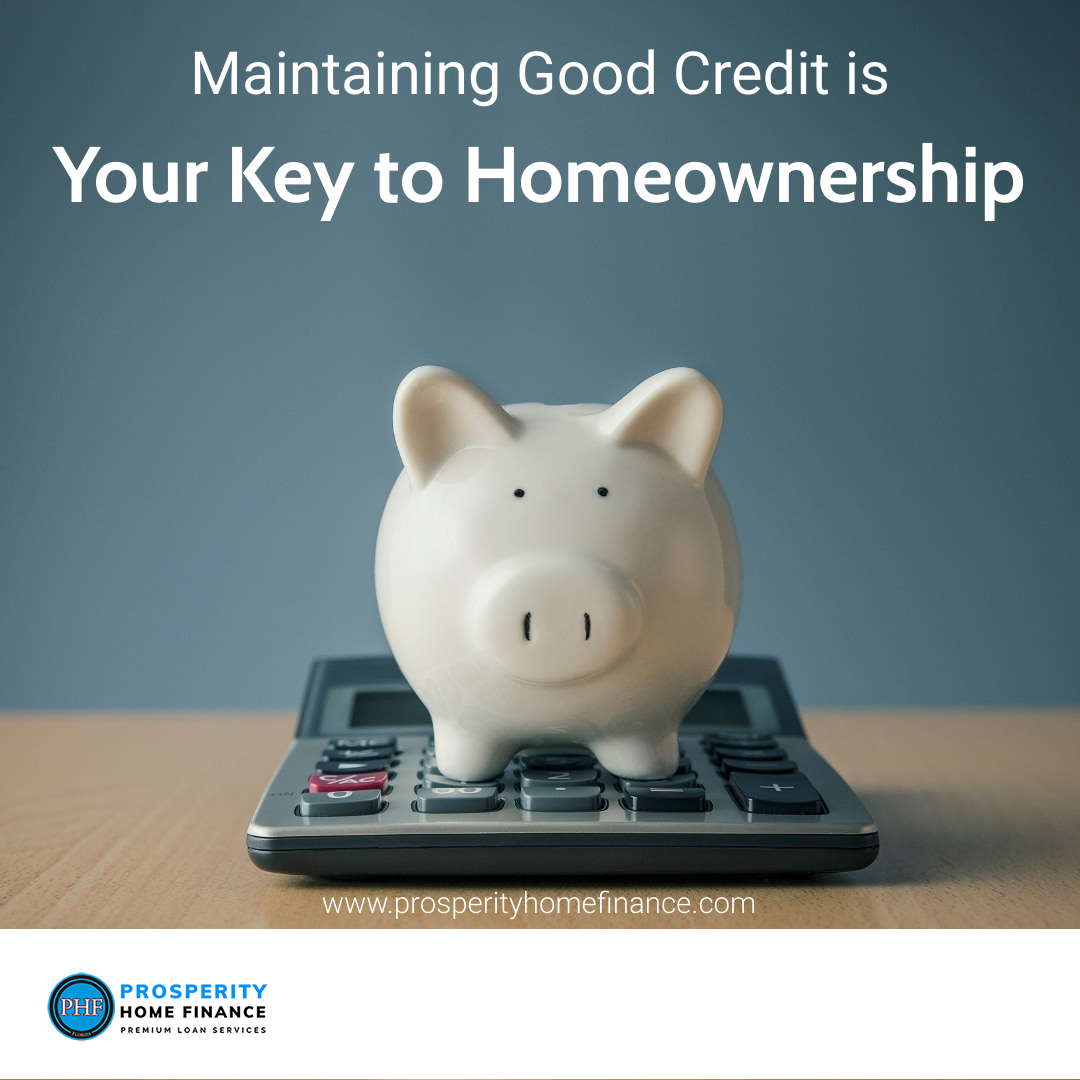 Maintaining a Good Credit Score is Your Key to Homeownership