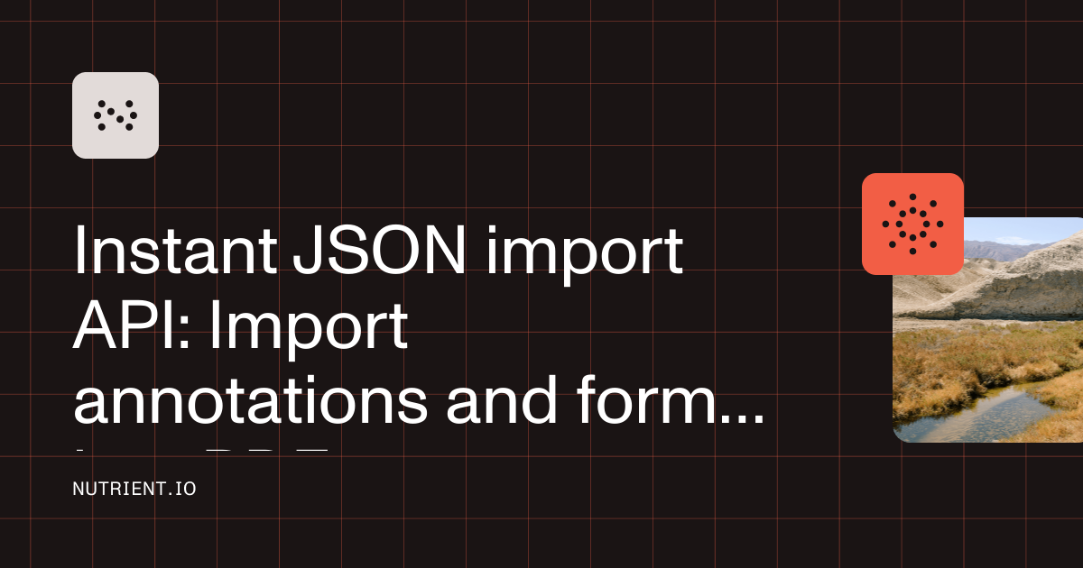 Instant JSON import API: Import annotations and forms into PDF