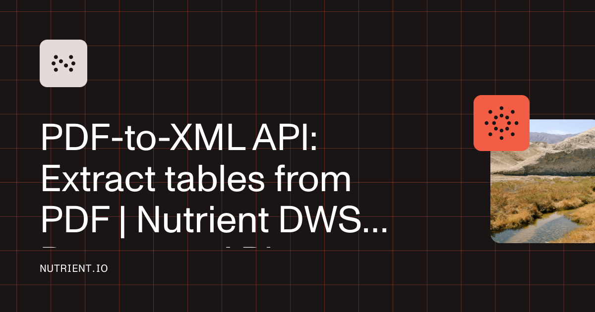 PDF-to-XML API: Extract tables from PDF | Nutrient DWS Processor API