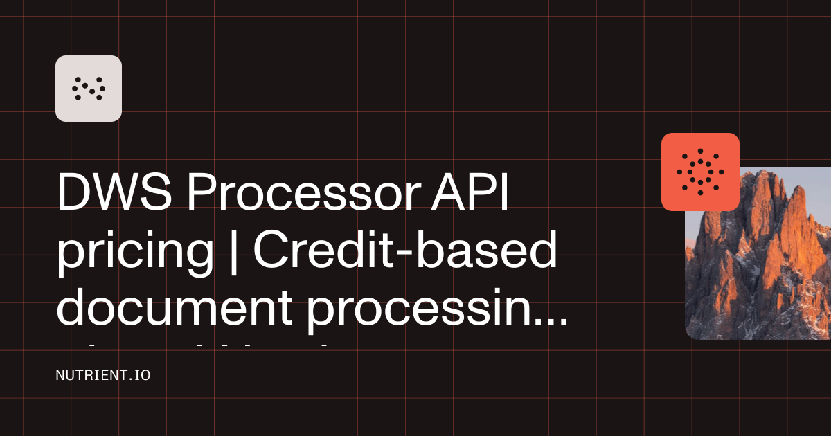 Api 2 147 DWS Processor API pricing — Credit-based plans | Nutrient