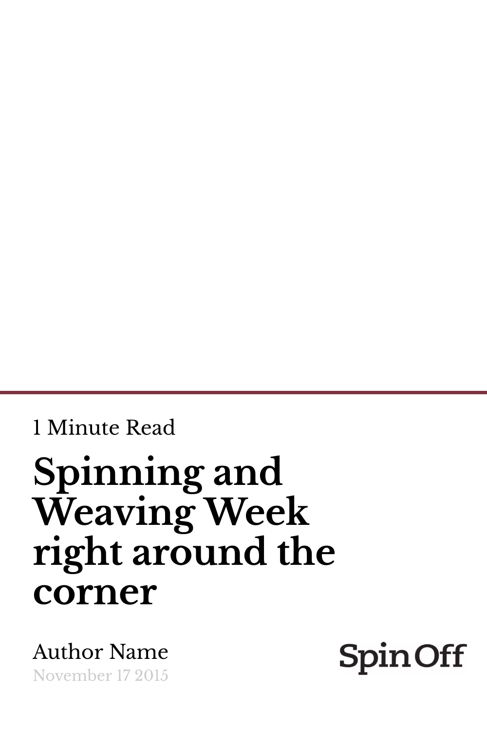 Spinning and Weaving Week right around the corner Spin Off