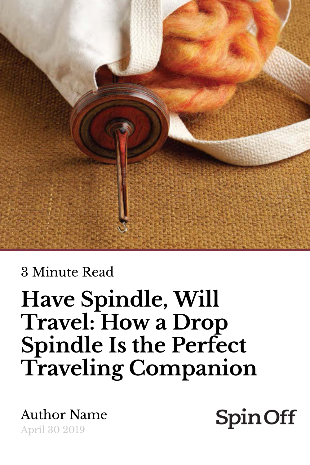 Have Spindle, Will Travel How a Drop Spindle Is the Perfect Traveling