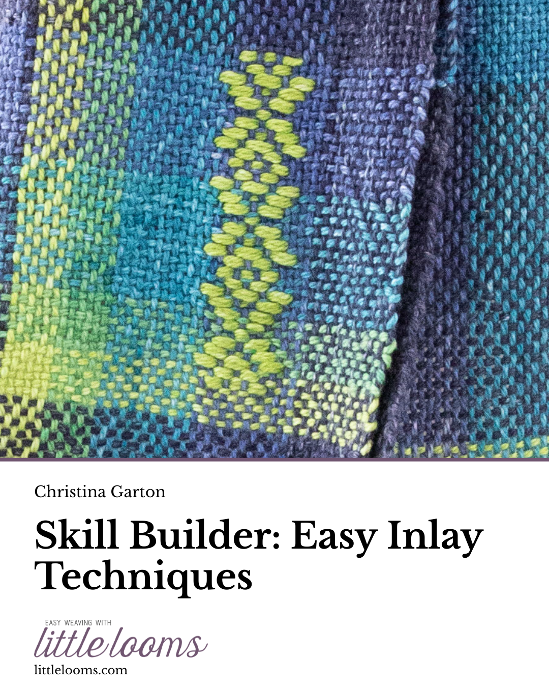 Skill Builder: Easy Inlay Techniques | Little Looms