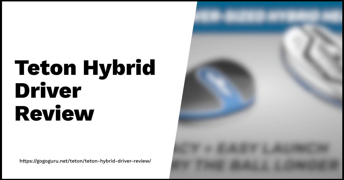 Teton Hybrid Driver Review Go Guru