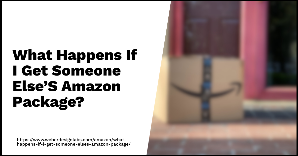 What Happens If I Get Someone Else’S Amazon Package? er Design Labs