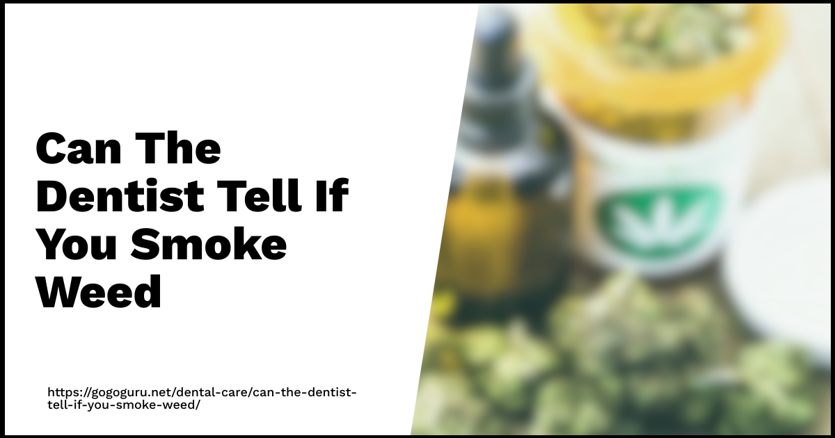 Can The Dentist Tell If You Smoke Weed Go Guru
