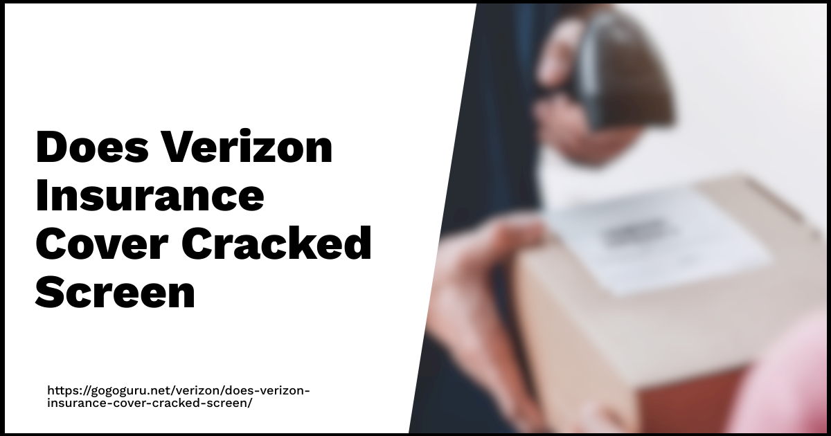 Does Verizon Insurance Cover Cracked Screen Go Guru