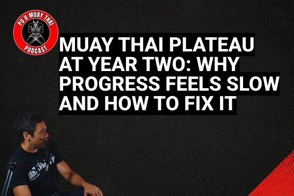 Muay Thai plateau at Year Two: Why Progress Feels Slow and How to Fix It