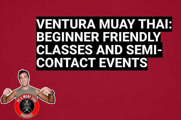 Ventura Muay Thai: Beginner Friendly Classes and Semi-Contact Events