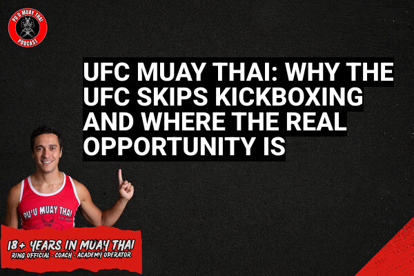 UFC Muay Thai: Why the UFC Skips Kickboxing and Where the Real Opportunity Is