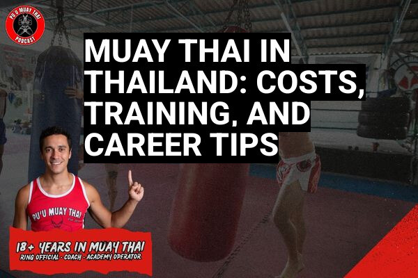 Muay Thai in Thailand: Costs, Training, and Career Tips