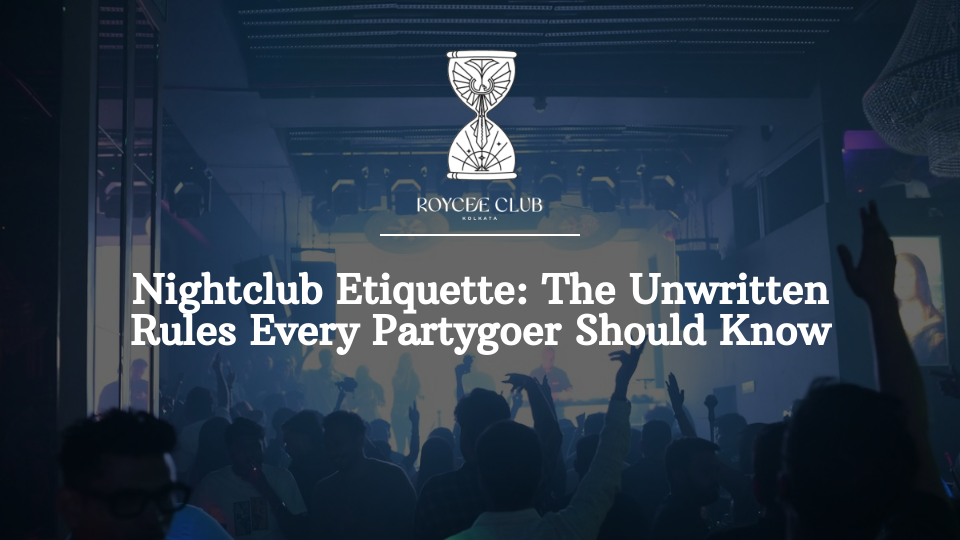 Nightclub Etiquette: The Unwritten Rules You Need to Know