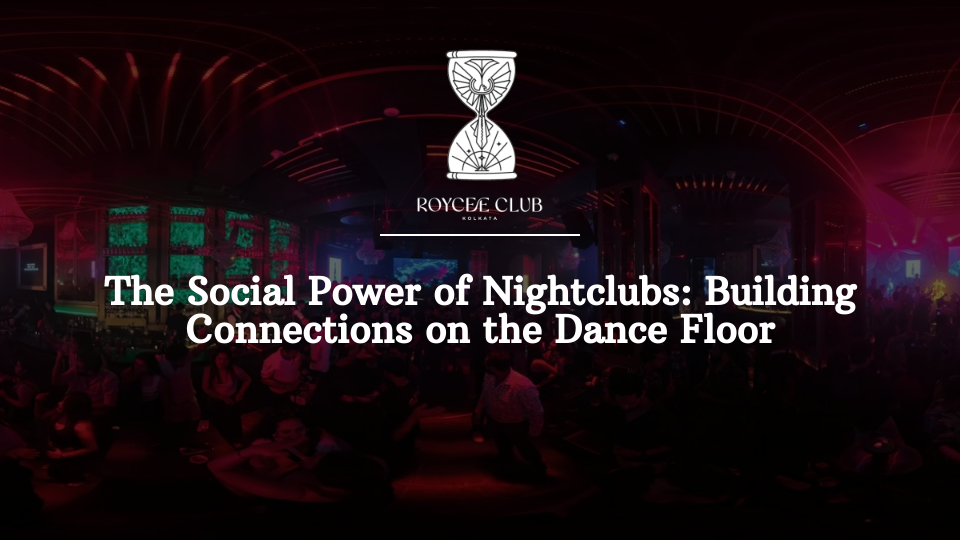 The Social Power of Nightclubs: Building Connections on the Dance Floor