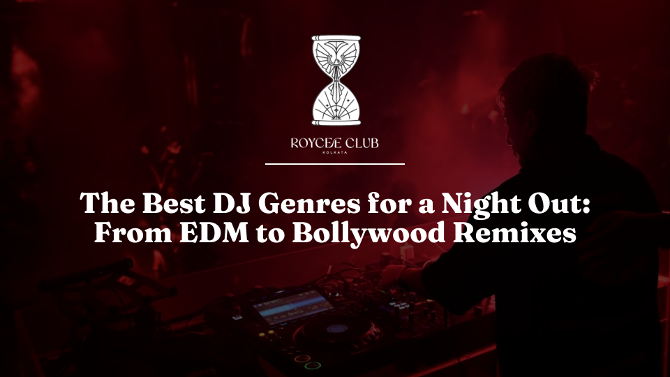 The Best DJ Genres for a Night Out: From EDM to Bollywood