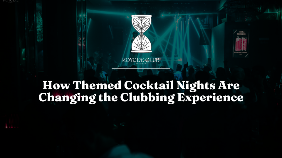 How Themed Cocktail Nights Elevate the Clubbing Experience