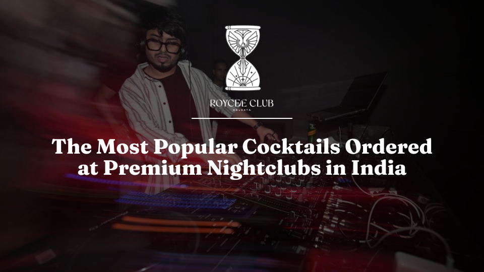 The Most Popular Cocktails at India's Elite Nightclubs
