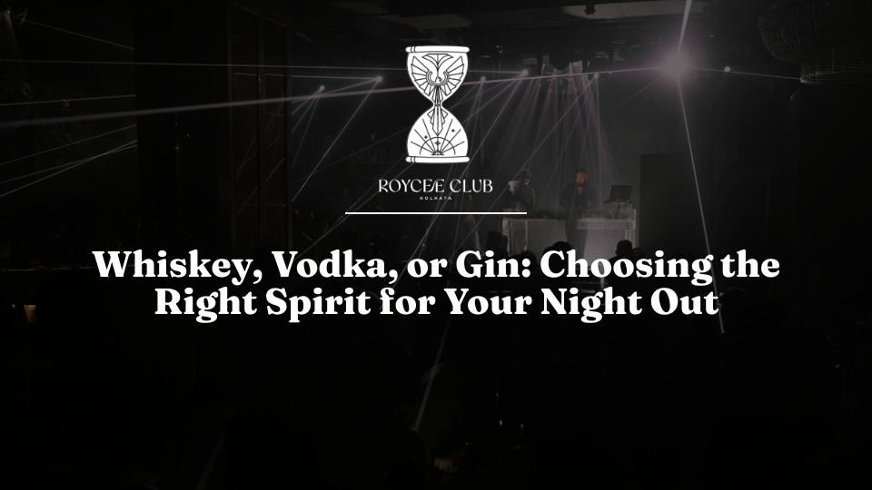 Whiskey, Vodka, or Gin: Choosing Your Spirit for the Night