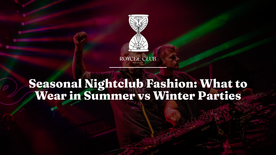 The Elite Nightclub Dress Code: Summer vs Winter Fashion