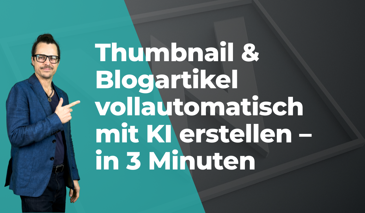 Thumbnail & Blogartikel vollautomatisch mit KI erstellen – in 3 Minuten
