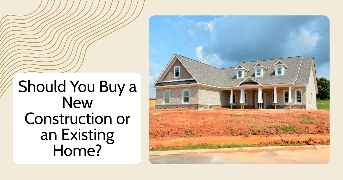 Should You Buy New Construction or an Existing Home?