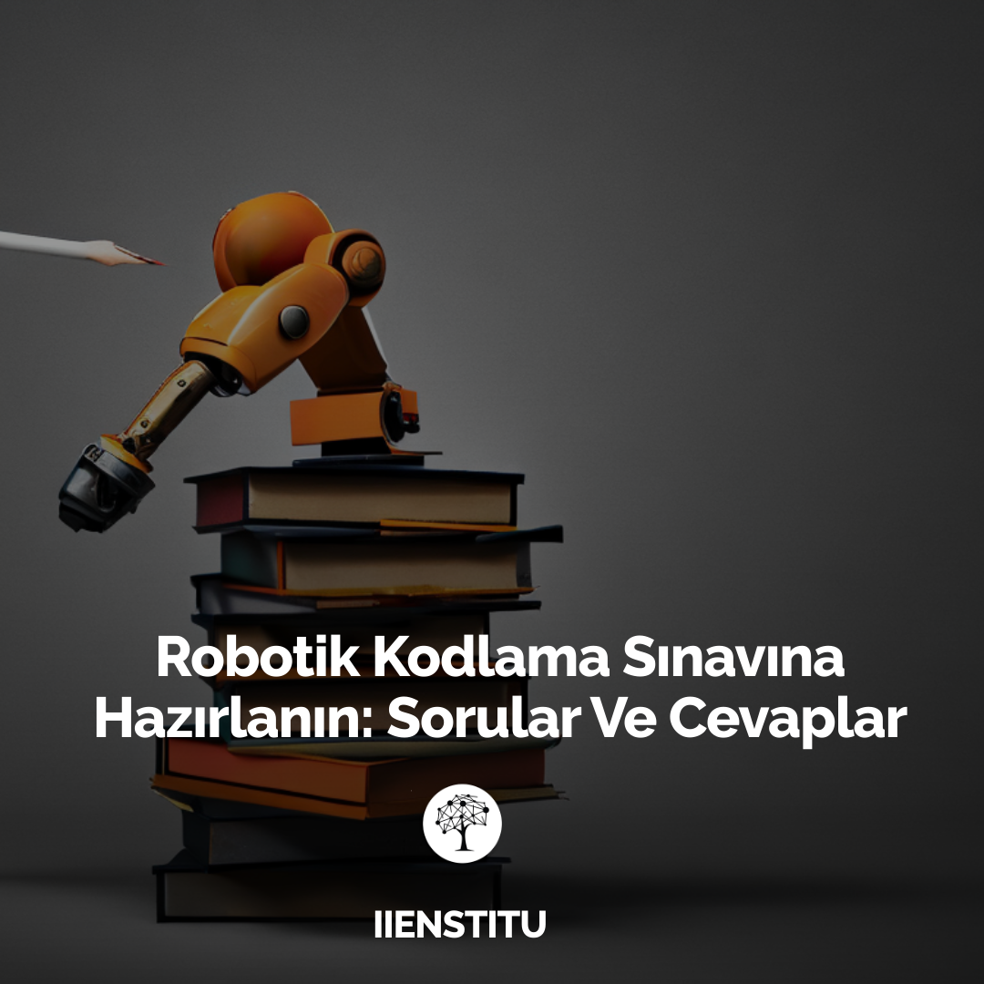 Robotik Kodlama Sınavına Hazırlanın: Sorular Ve Cevaplar
