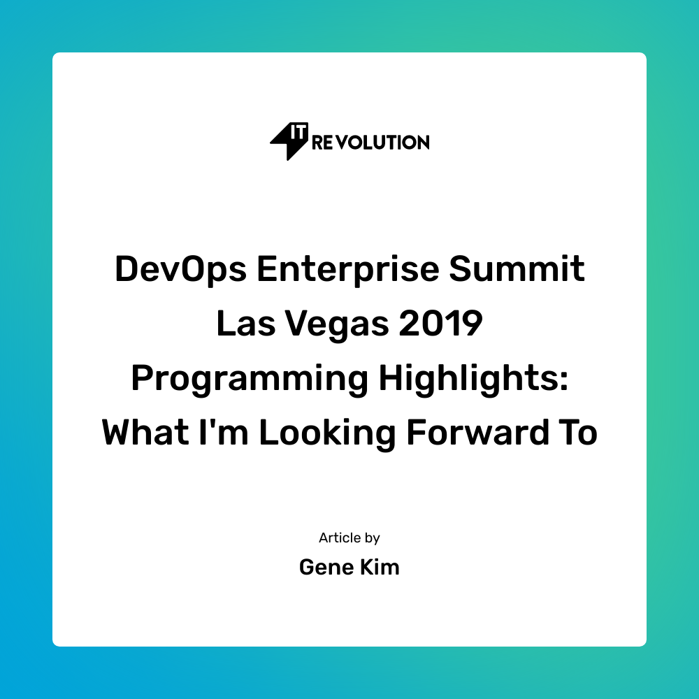 DevOps Enterprise Summit Las Vegas 2019 Programming Highlights What I