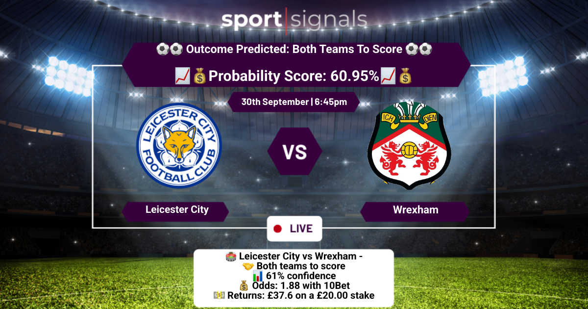 Leicester City vs Wrexham
Both Teams To Score