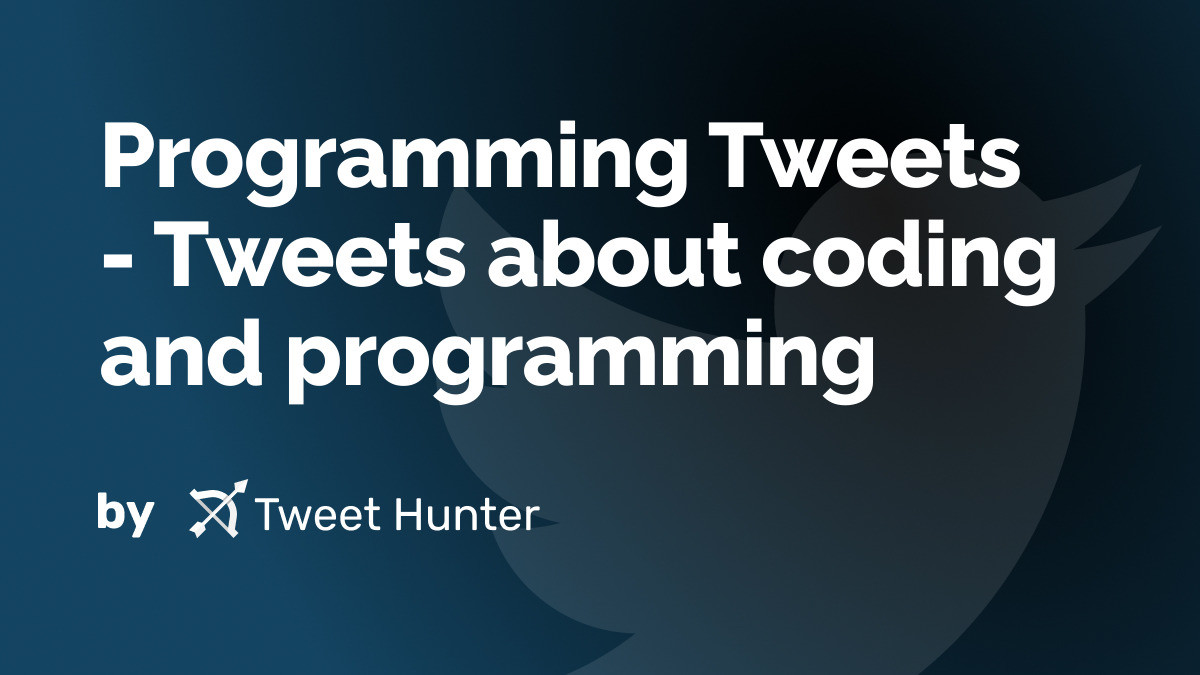 Programming Tweets - Tweets about coding and programming - Tweet Hunter