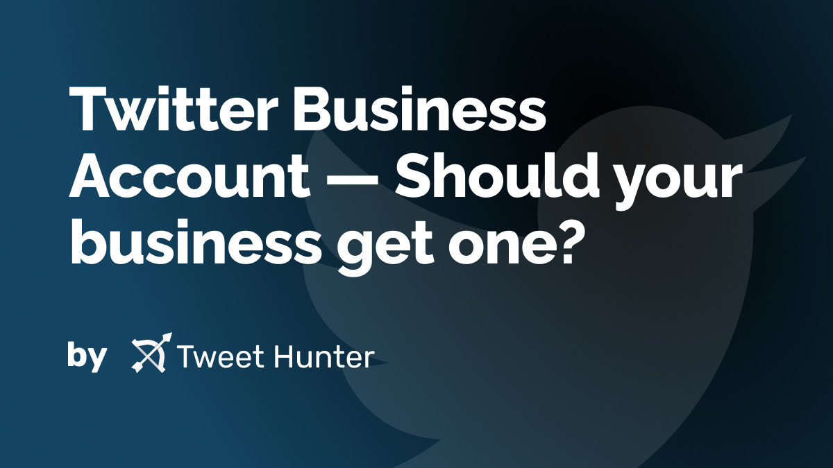 Twitter Business Accounts [How to open and set up your business account]