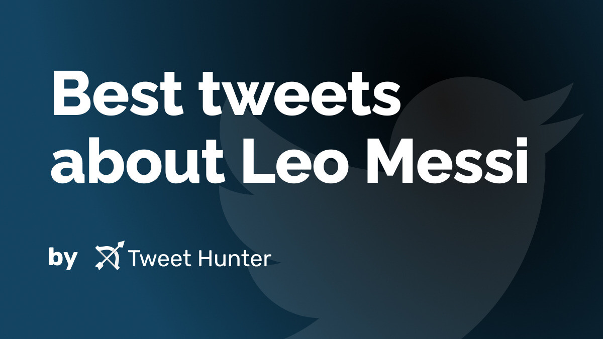Best tweets about Leo Messi