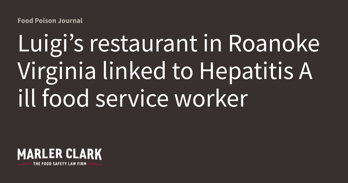 Luigi’s restaurant in Roanoke Virginia linked to Hepatitis A ill food
